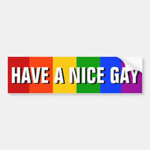 HAVE A NICE GAY BUMPER STICKER