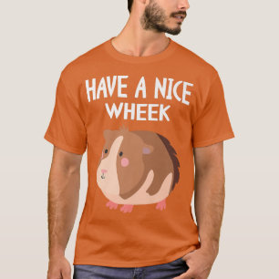 Have A Nice Wheek I Cute Guinea Pig I Kids Guinea T-Shirt