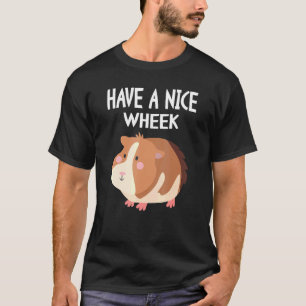 Have A Nice Wheek I Pet Owner I Kids Ladies 1 T-Shirt