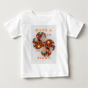 Have a Nicer Day and a Better Night Baby T-Shirt
