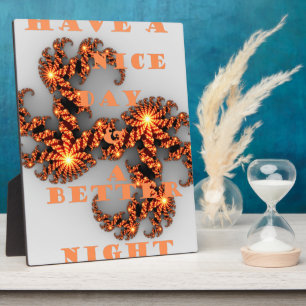 Have a Nicer Day and a Better Night Plaque