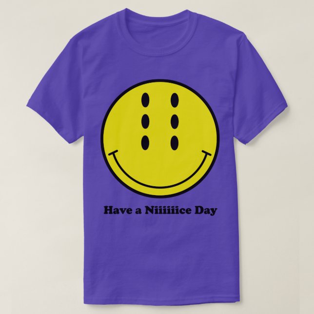 Have a Niiiiiice Day Medium 4 T-Shirt (Design Front)