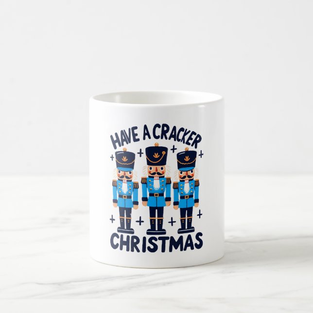 Have a nutcracker christmas coffee mug (Center)