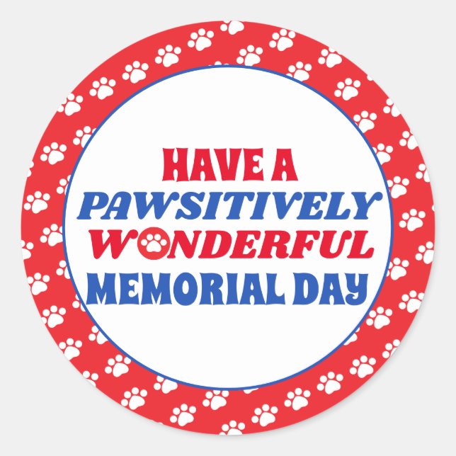 Have a Pawsitively Wonderful Memorial Day Classic Round Sticker (Front)