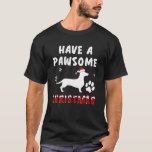 Have A Pawsome Christmas Dachshund Santa Merry Xma T-Shirt<br><div class="desc">Have A Pawsome Christmas Dachshund Santa Merry Xmas</div>