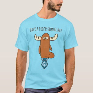 Have A Professional Day Men's/Unisex T-Shirt