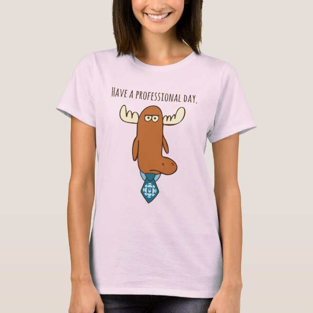 Have A Professional Day Women's T-Shirt (Front)