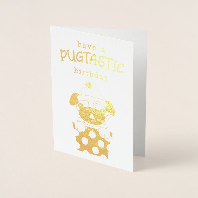 Have A Pugtastic Birthday Gold Foil Birthday Card (Front)