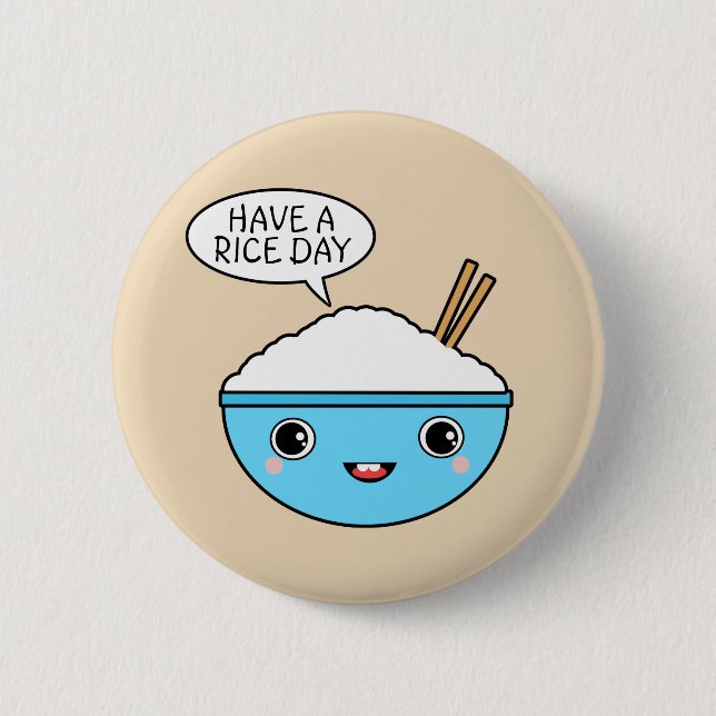 Have A Rice Day 6 Cm Round Badge (Front)