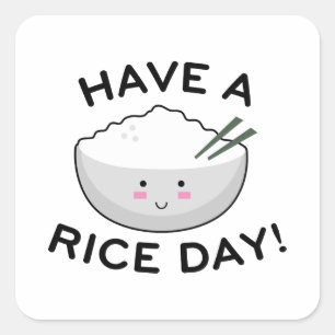 Have A Rice Day Square Sticker