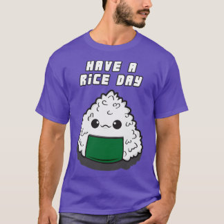 Have a rice day  T-Shirt