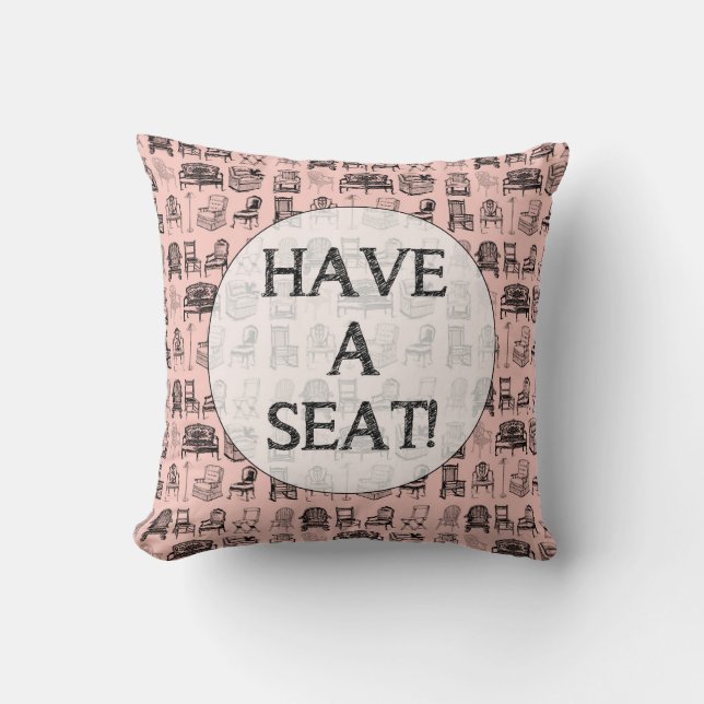 HAVE A SEAT! CUSHION (Front)