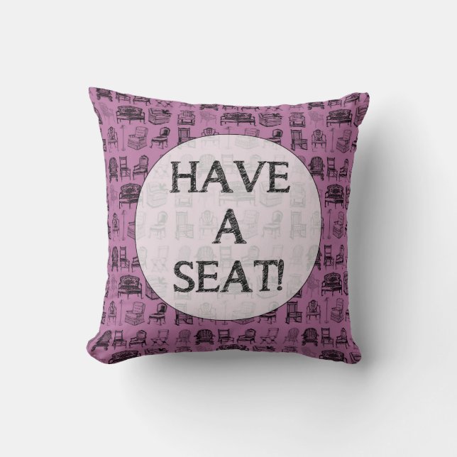 HAVE A SEAT! CUSHION (Front)
