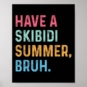 Have A Skibidi Summer Bruh End Of School Year T-sh Poster