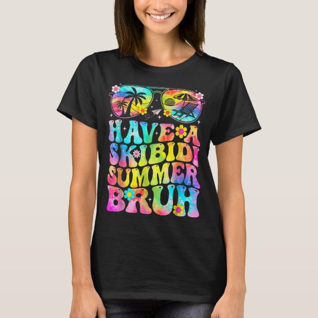 Have A Skibidi Summer Bruh Funny Schools Out For S T-Shirt (Front)