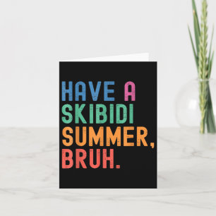 Have A Skibidi Summer Bruh Funny Teacher Last Day  Card