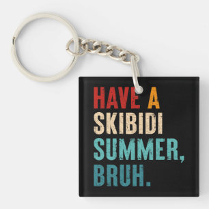 Have A Skibidi Summer Bruh Funny Teacher Last Day Key Ring