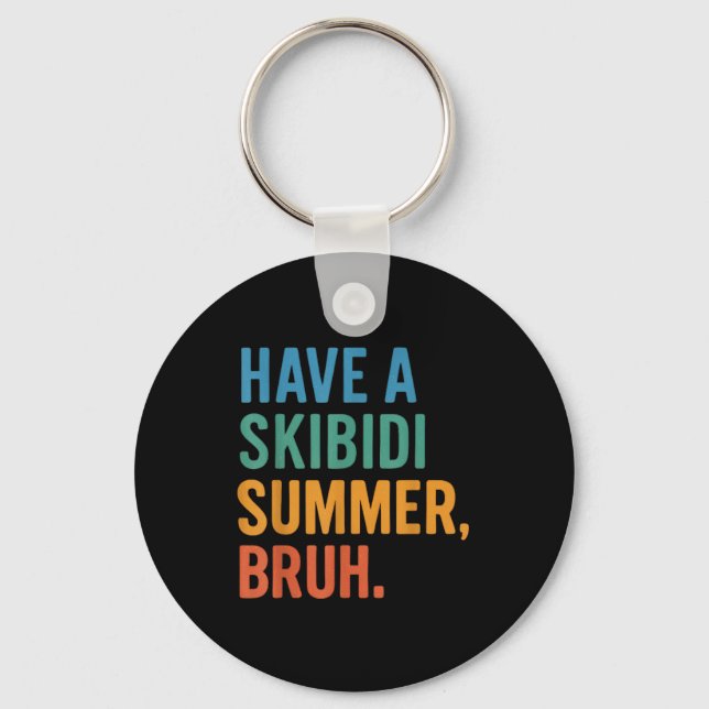 Have A Skibidi Summer Bruh  Key Ring (Front)