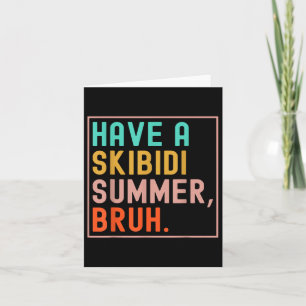 Have A Skibidi Summer Bruh Last Day Of School Funn Card