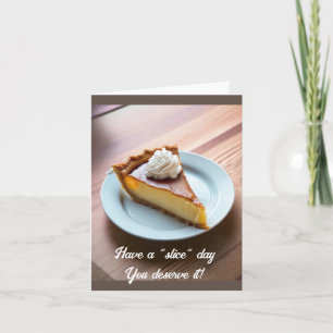 Have a "slice" day - Blank Inside Card