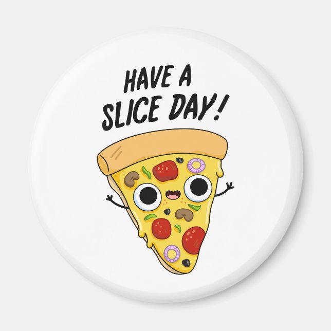 Have A Slice Day Funny Pizza Pun  Magnet (Front)