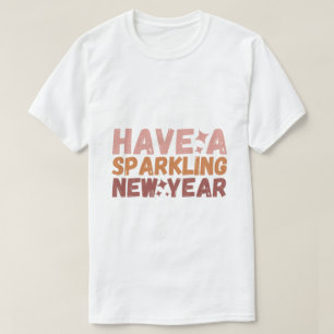 Have A Sparkling New Year T-Shirt