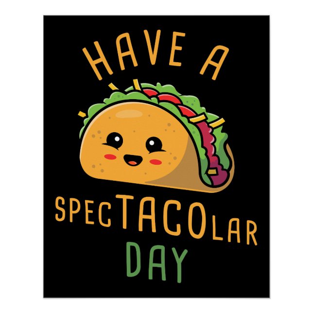 Have a Spec-TACO-lar Day –  Cute Mexican Food Poster (Front)