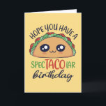 Have A Spectacolar Birthday Funny Taco Pun Card<br><div class="desc">Hope you have a spectacolar birthday. Funny,  humourous and sometimes sarcastic birthday cards for your family and friends. Get this fun card for your special someone. Visit our store for more cool birthday cards.</div>