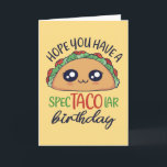 Have A Spectacolar Birthday Funny Taco Pun Card<br><div class="desc">Hope you have a spectacolar birthday. Funny,  humourous and sometimes sarcastic birthday cards for your family and friends. Get this fun card for your special someone. Visit our store for more cool birthday cards.</div>
