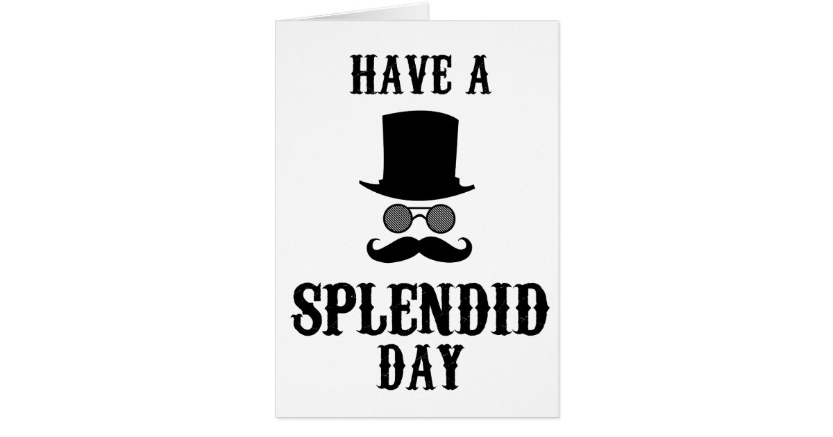 have-a-splendid-day-zazzle