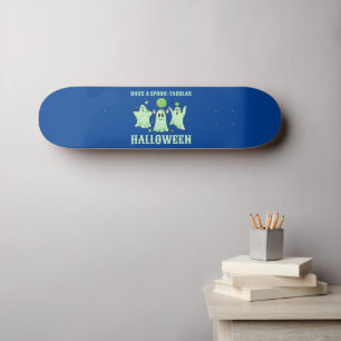 HAVE A SPOOK-TACULAR HALLOWEEN funny ghost         Skateboard