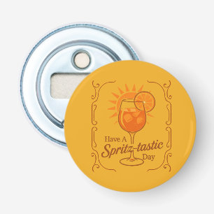 Have A Spritz-Tastic Day Aperol Spritz Wishes Bottle Opener