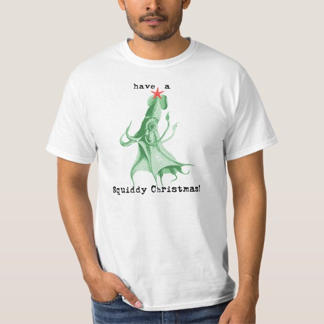 have a squiddy christmas T-Shirt (Front)