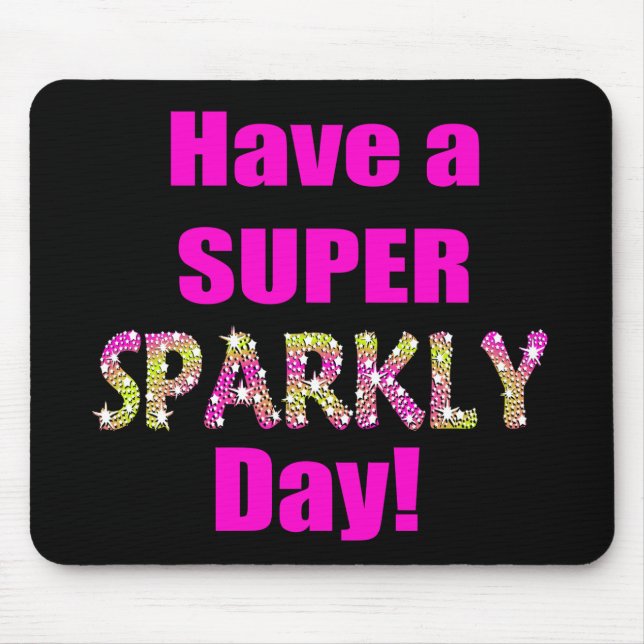 Have a Super Sparkly Day! Mouse Mat (Front)