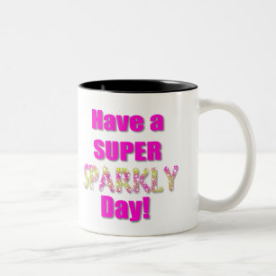 Have a Super Sparkly Day! Two-Tone Coffee Mug