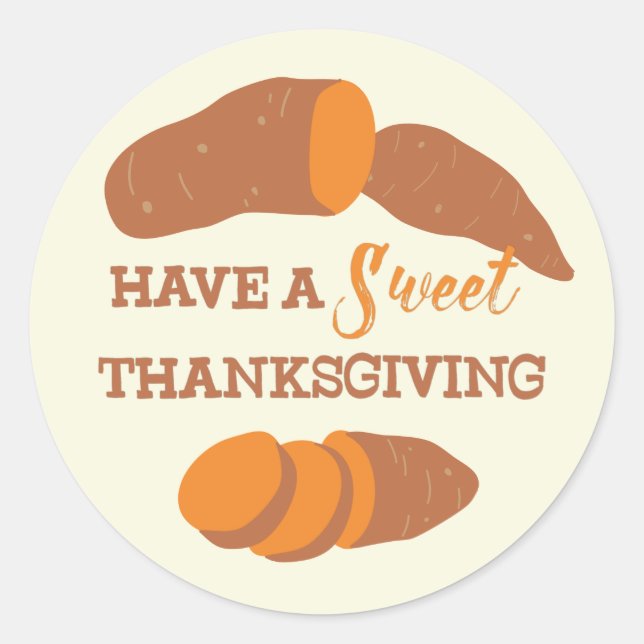 Have a Sweet Thanksgiving Sweet Potatoes Classic Round Sticker (Front)