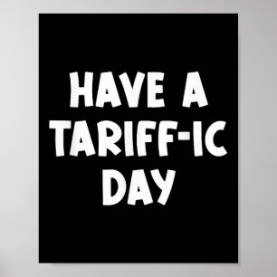 Have A Tariff-ic Day, Funny, Jokes, Sarcastic Poster