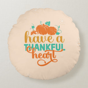 Have A Thankful Heart Round Cushion