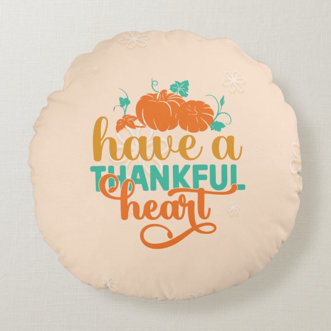 Have A Thankful Heart Round Cushion (Front)