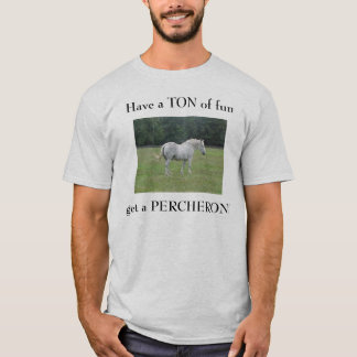Have a TON of fun, get a PE... T-Shirt