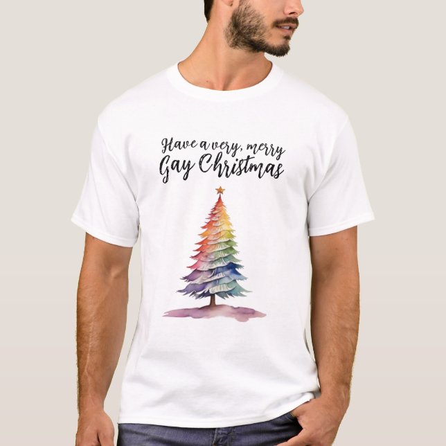 Have a very, merry gay Christmas rainbow tree T-Shirt (Front)