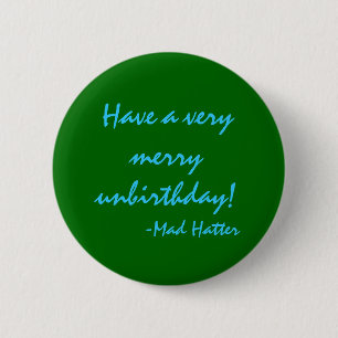 Have a very merry unbirthday 6 cm round badge