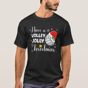 Have a Volley Jolly Christmas Volleyball Player Xm T-Shirt