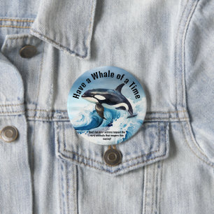 "Have a Whale of a Time" Pivotal Idiom with Orca 7.5 Cm Round Badge