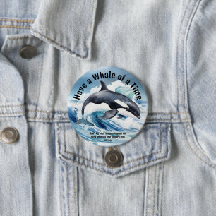 "Have a Whale of a Time" Pivotal Idiom with Orca 7.5 Cm Round Badge
