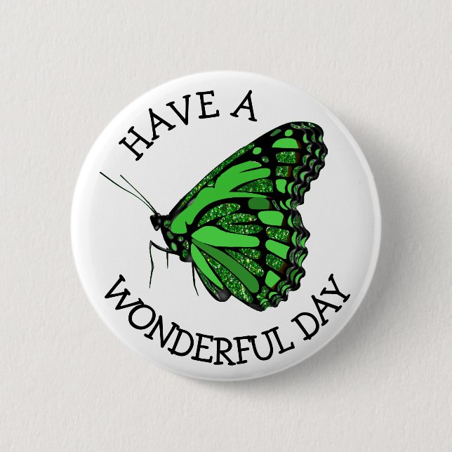 Have a Wonderful Day Pretty Green Butterfly Button (Front)