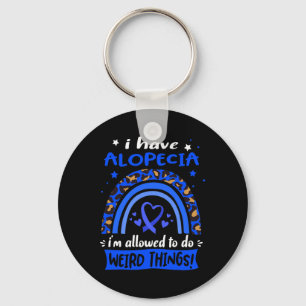 Have Alopecia I Am Allowed To Do Weird Things! Key Ring