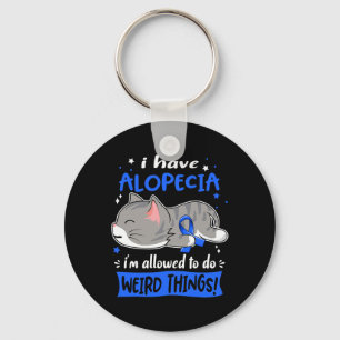 Have Alopecia I'm Allowed To Do Weird Things! Key Ring