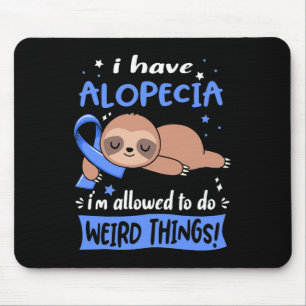 Have Alopecia I'm Allowed To Do Weird Things Mouse Mat