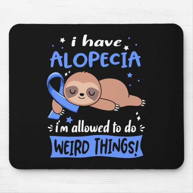 Have Alopecia I'm Allowed To Do Weird Things  Mouse Mat (Front)